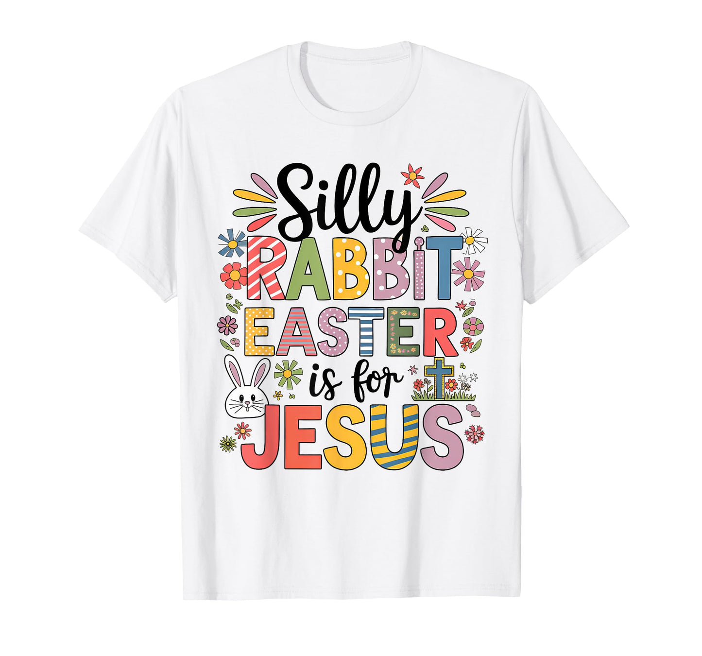 Silly Rabbit Easter Is For Jesus Religious Christian Easter T-Shirt
