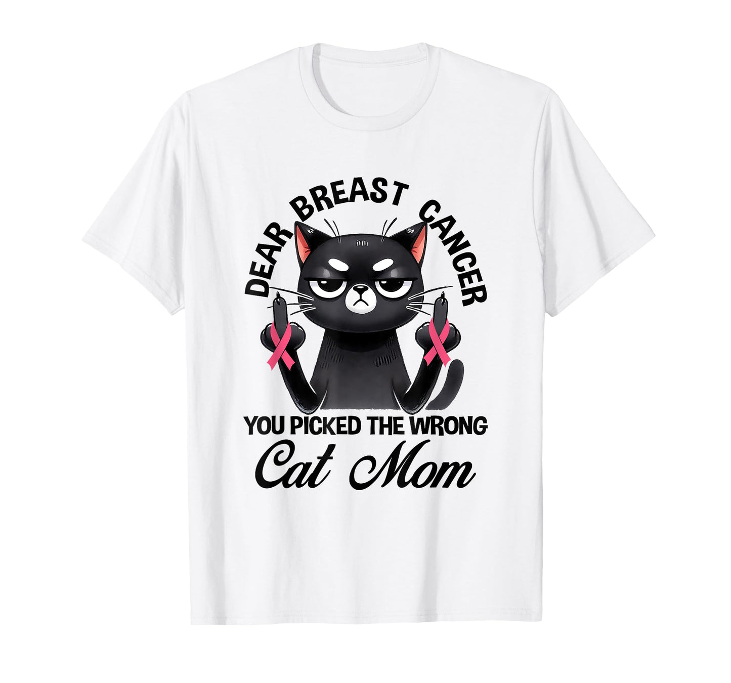Dear Breast Cancer You Picked The Wrong Cat Breast Cancer T-Shirt for Men Women Kids