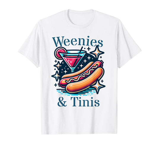 Weenies and martinis hotdog with martini weenies and tinis Men Women T-Shirt