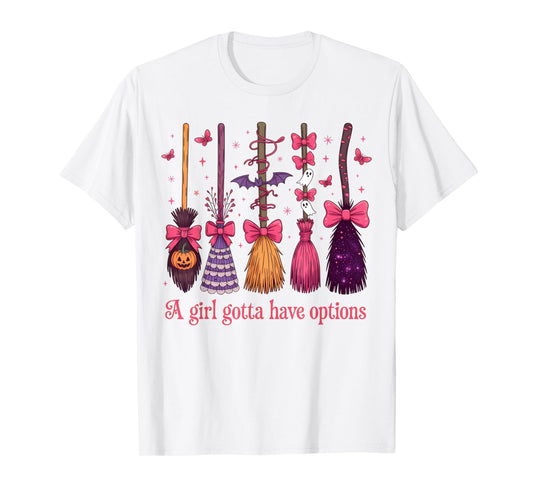 Halloween Salem Witch Brooms Pink A Girl Gotta Have Options T-Shirt