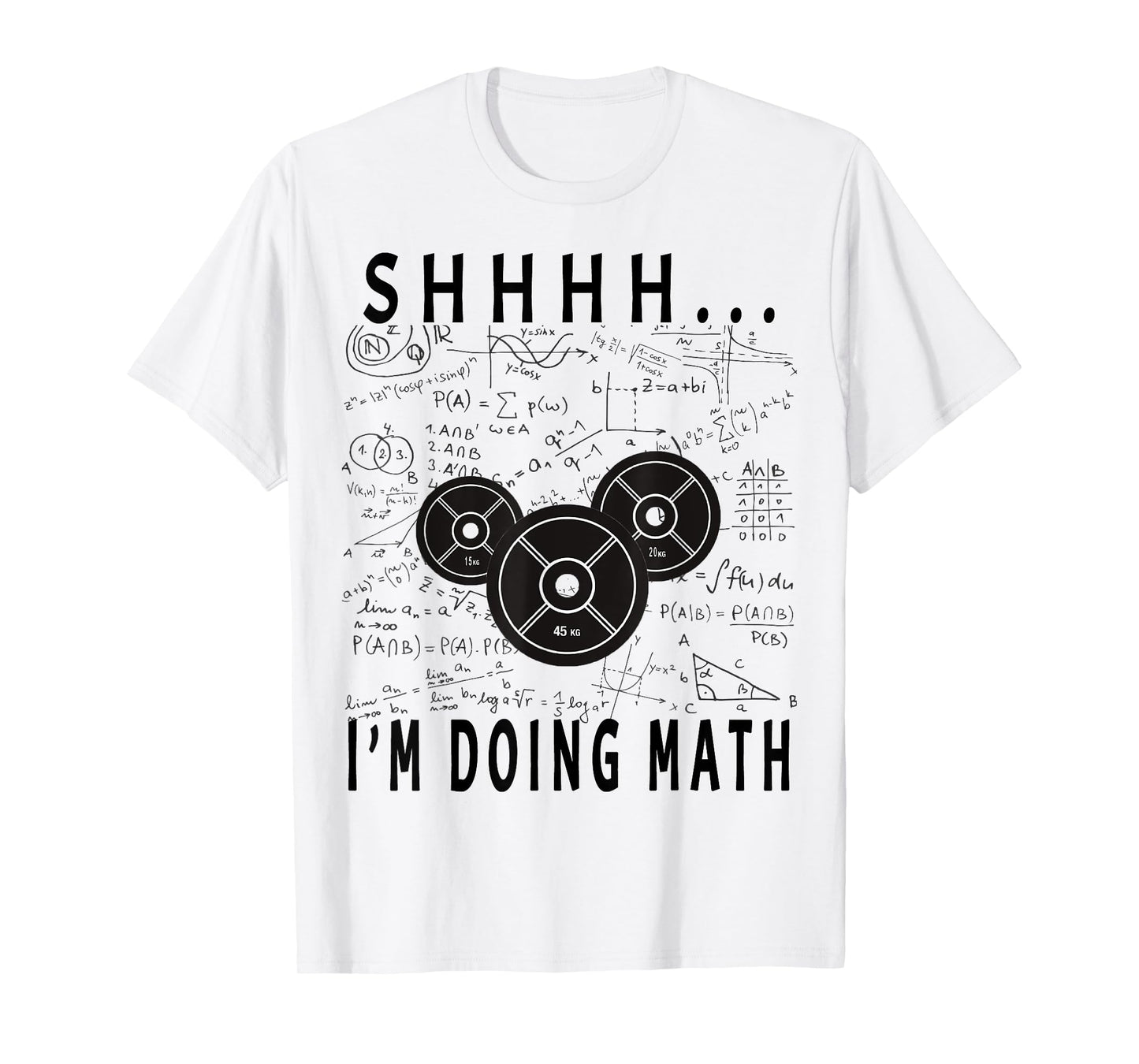 Shhh i'm doing math Weight Lifting For Gym Workout Fitness T-Shirt