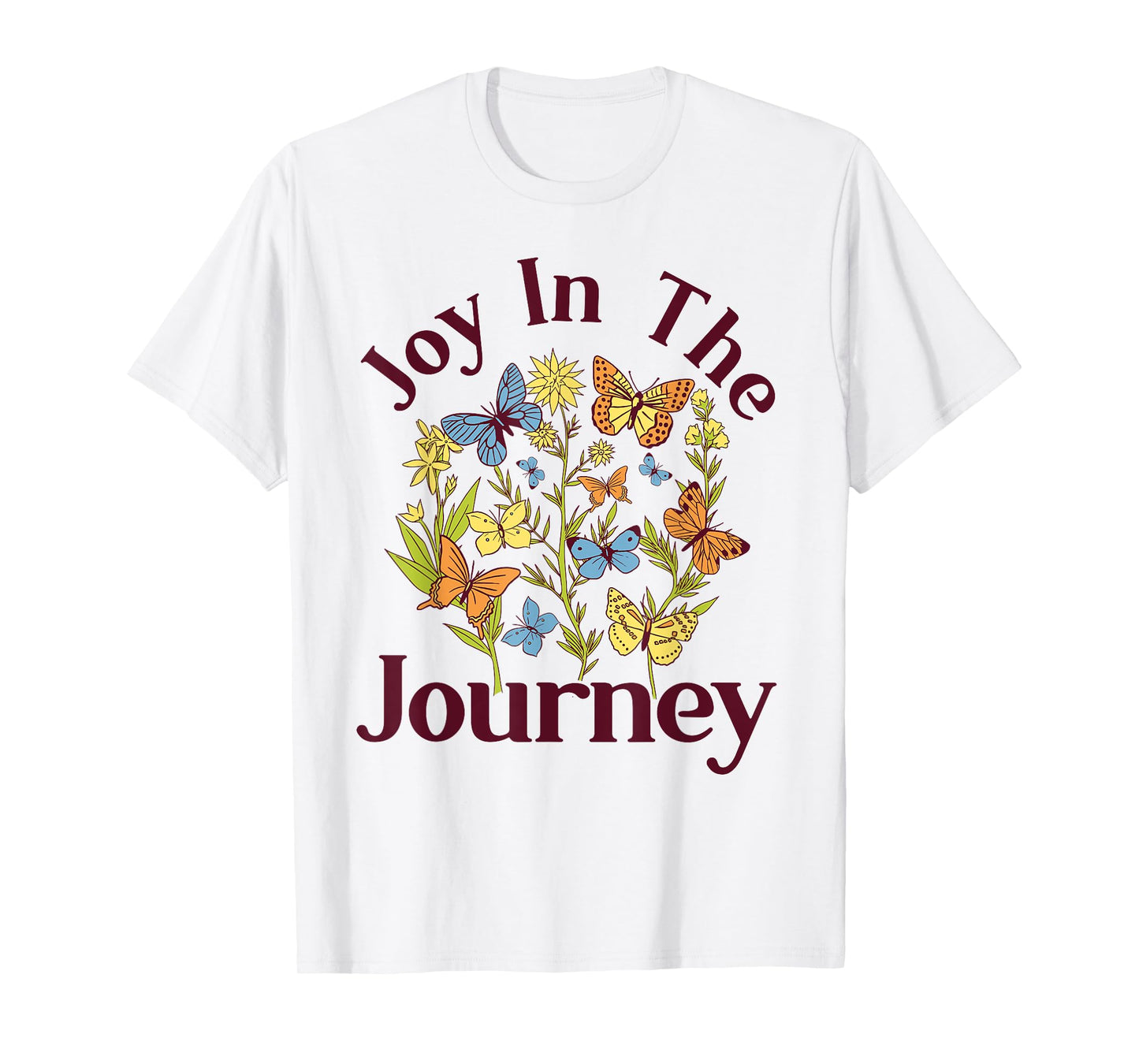 Joy In The Journey - Butterfly Flower Religious Christian T-Shirt