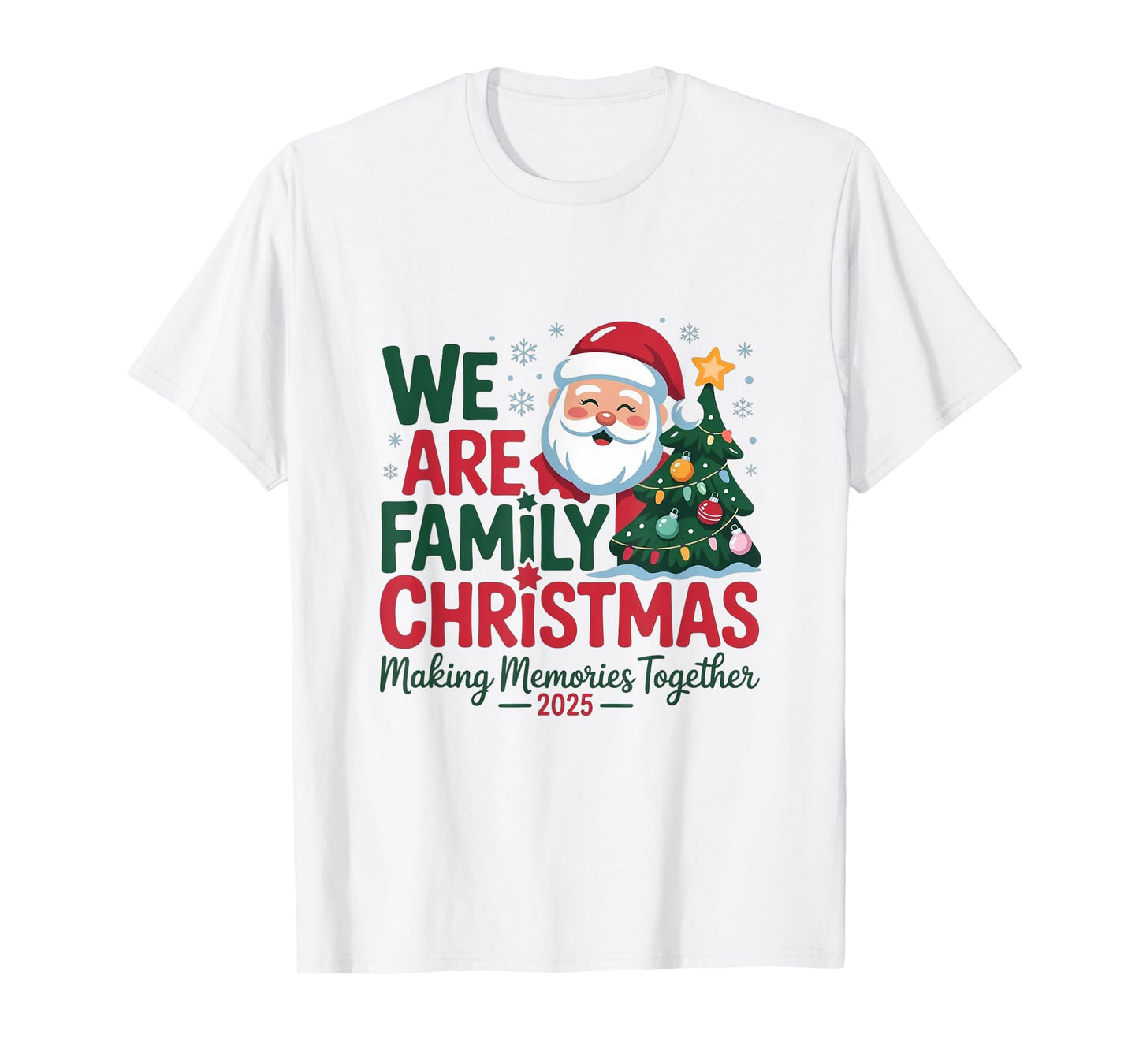 We are Family Christmas 2025 Making Memories Together Xmas T-Shirt