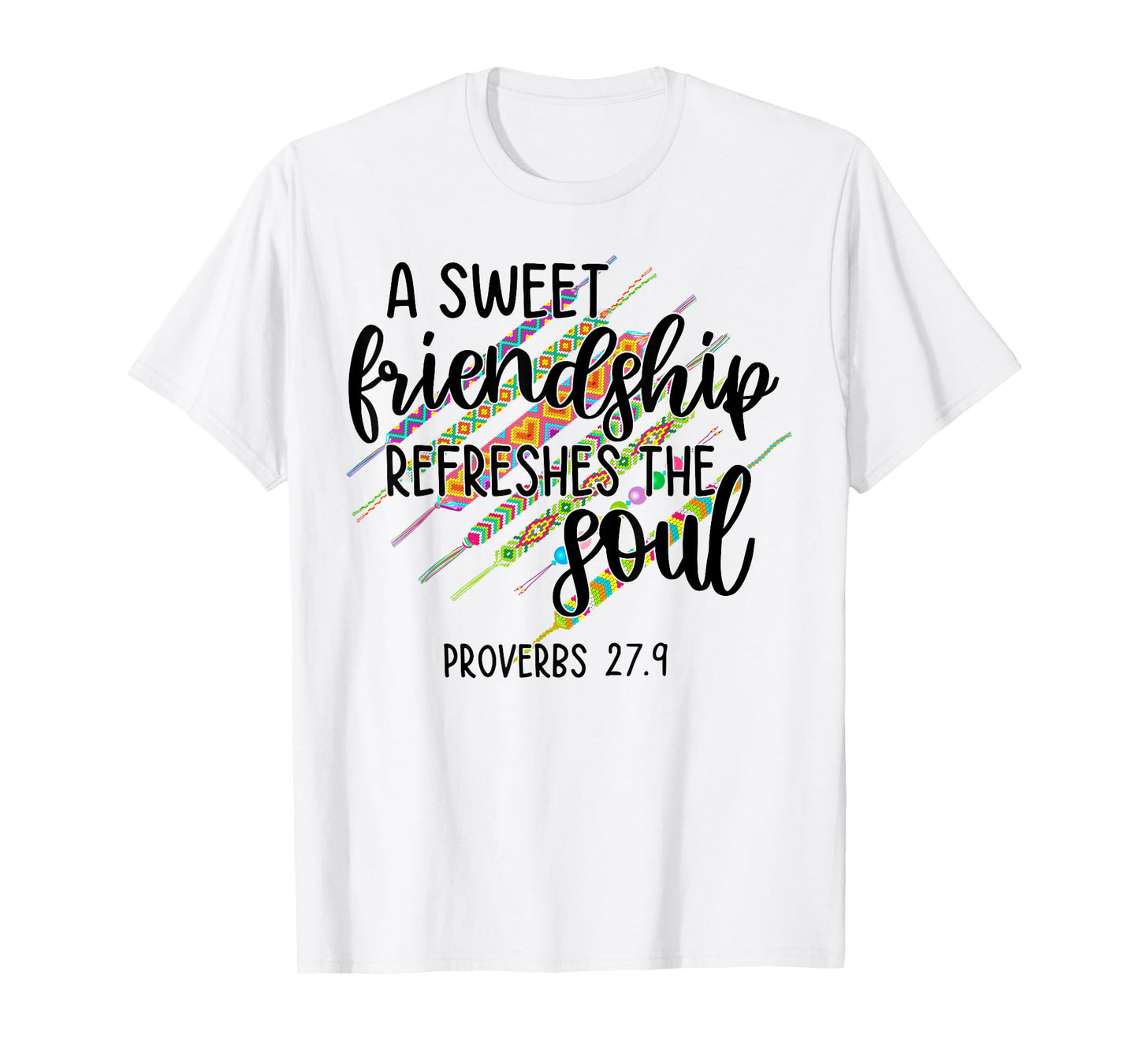 A Sweet Friendship Refreshes The Soul Proverb 27:9 Christian T-Shirt