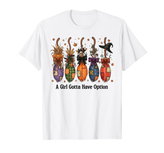 A Girl Gotta Have Options Patchwork Witch Brooms T-Shirt