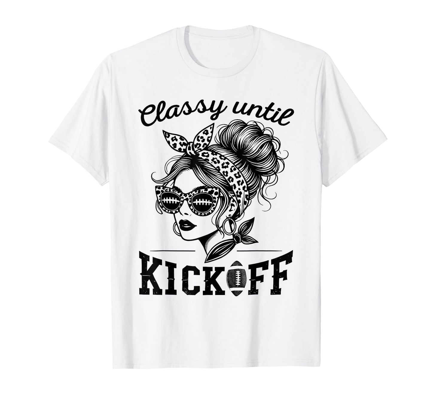 Classy Until Kickoff | Football Watching & Women Game Day T-Shirt