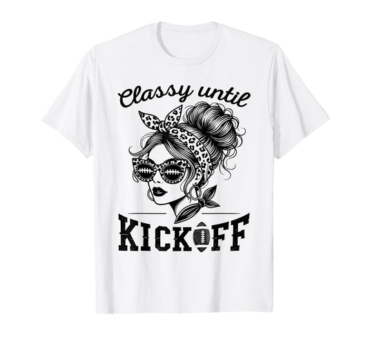 Classy Until Kickoff | Football Watching & Women Game Day T-Shirt