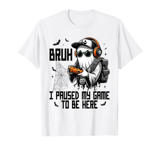 Bruh I Paused My Game To Be Here Funny Gaming Halloween T-Shirt