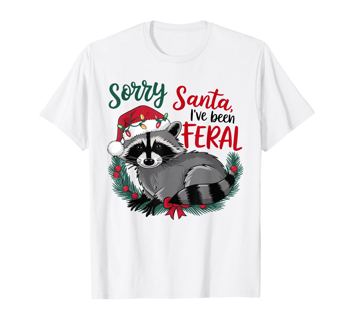 Sorry Santa I’ve Been Feral Raccoon Christmas Funny Xmas T-Shirt
