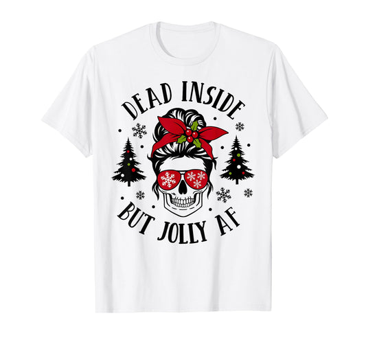 Dead Inside But Jolly AF Skeleton Skull Messy Bun Christmas T-Shirt