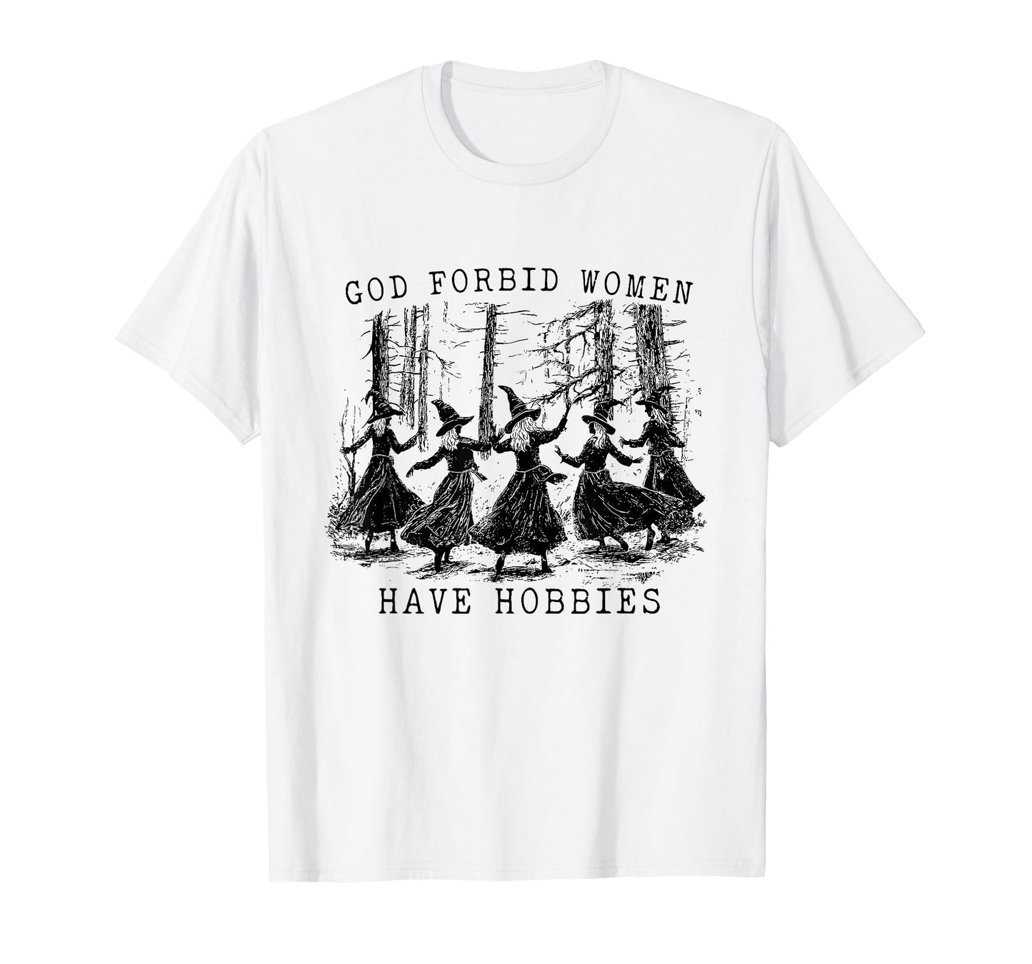 God Forbid Women Have Hobbies Witchy Feminist Halloween T-Shirt