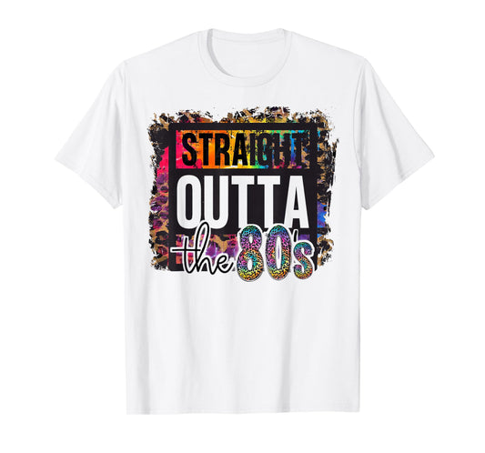 Straight Outta The 80s I Love The 80's 1980s Eighties Party T-Shirt