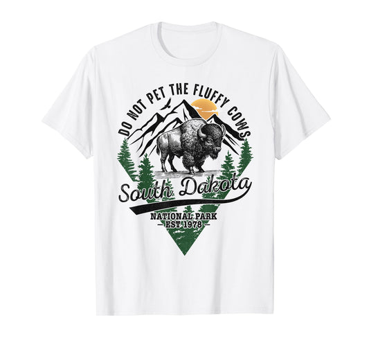 Do Not Pet The Fluffy Cows South Dakota Bison National Park T-Shirt