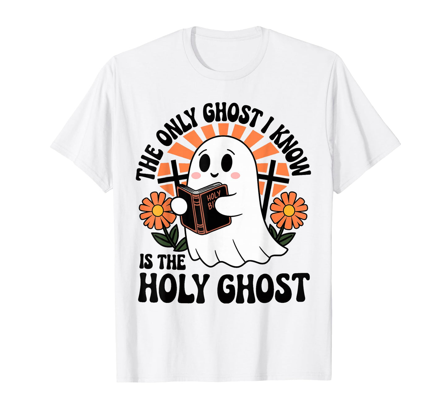 The Only Ghost I Know Is The Holy Ghost Halloween Boo Bible T-Shirt