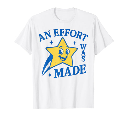 Funny An Effort Was Made Vintage T-Shirt