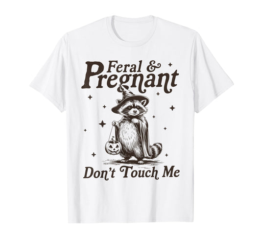 Feral and Pregnant Don't Touch Me Raccoon Halloween T-Shirt