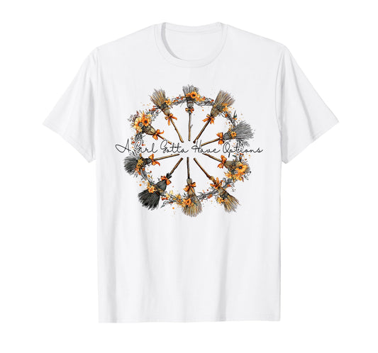 A Girl Gotta Have Options Halloween Witches Bow Floral Broom T-Shirt