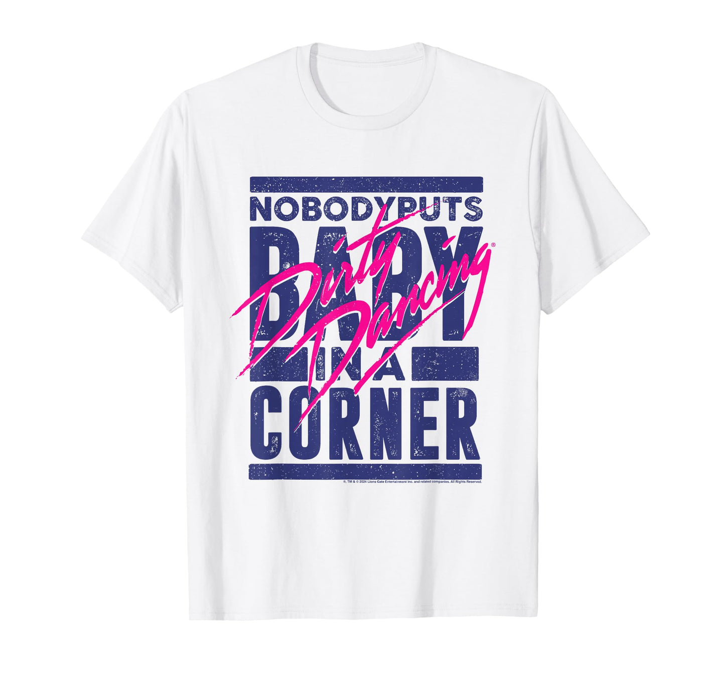 Dirty Dancing Nobody Puts Baby In A Corner Johnny Quote T-Shirt