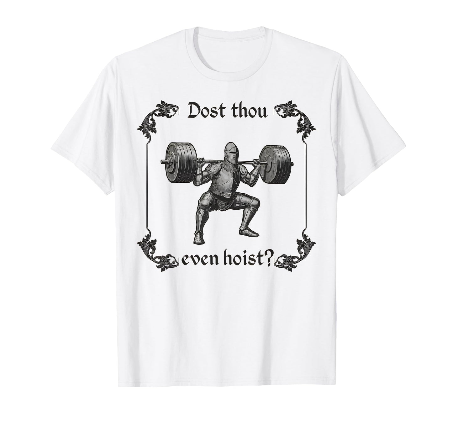 Funny Gym Meme Dost Thou Even Hoist T-Shirt