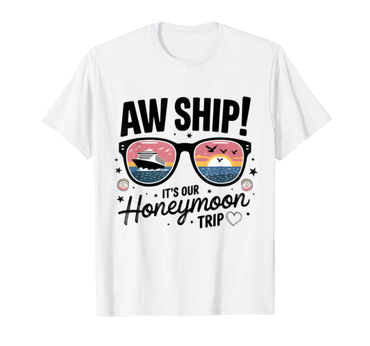 Couples Matching Cruise Aw Ship It's Our Honeymoon Trip T-Shirt