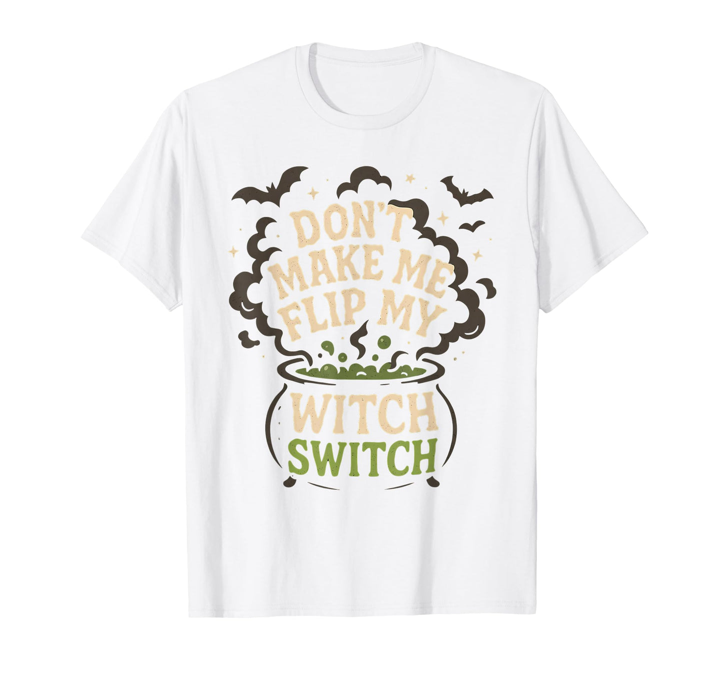 Don't Make Me Flip My Witch Switch Funny Halloween Women T-Shirt