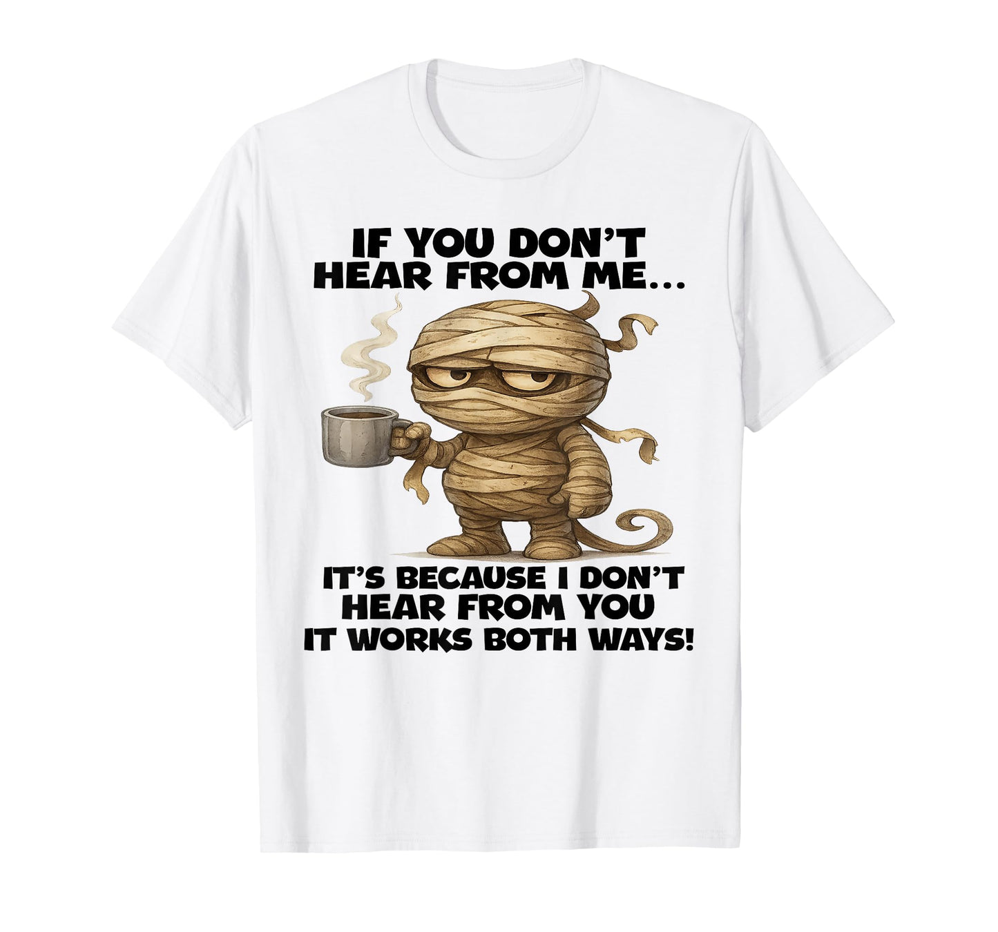 If You Don't Hear from Me It's Because I Dont Hear Halloween T-Shirt