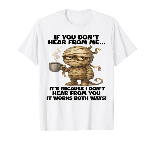 If You Don't Hear from Me It's Because I Dont Hear Halloween T-Shirt