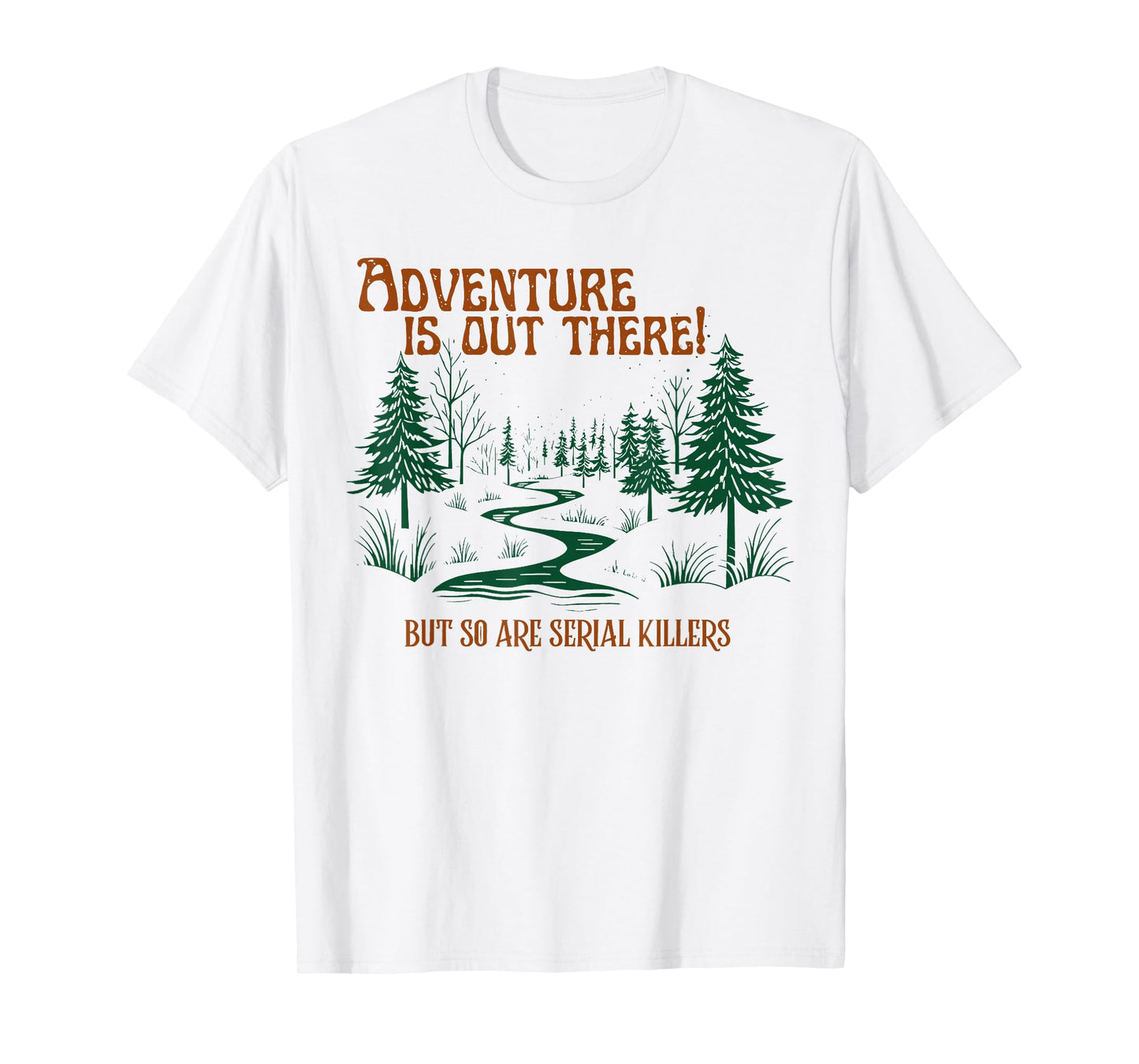 Vintage Adventure Is Out There But So Are Serial Killers T-Shirt