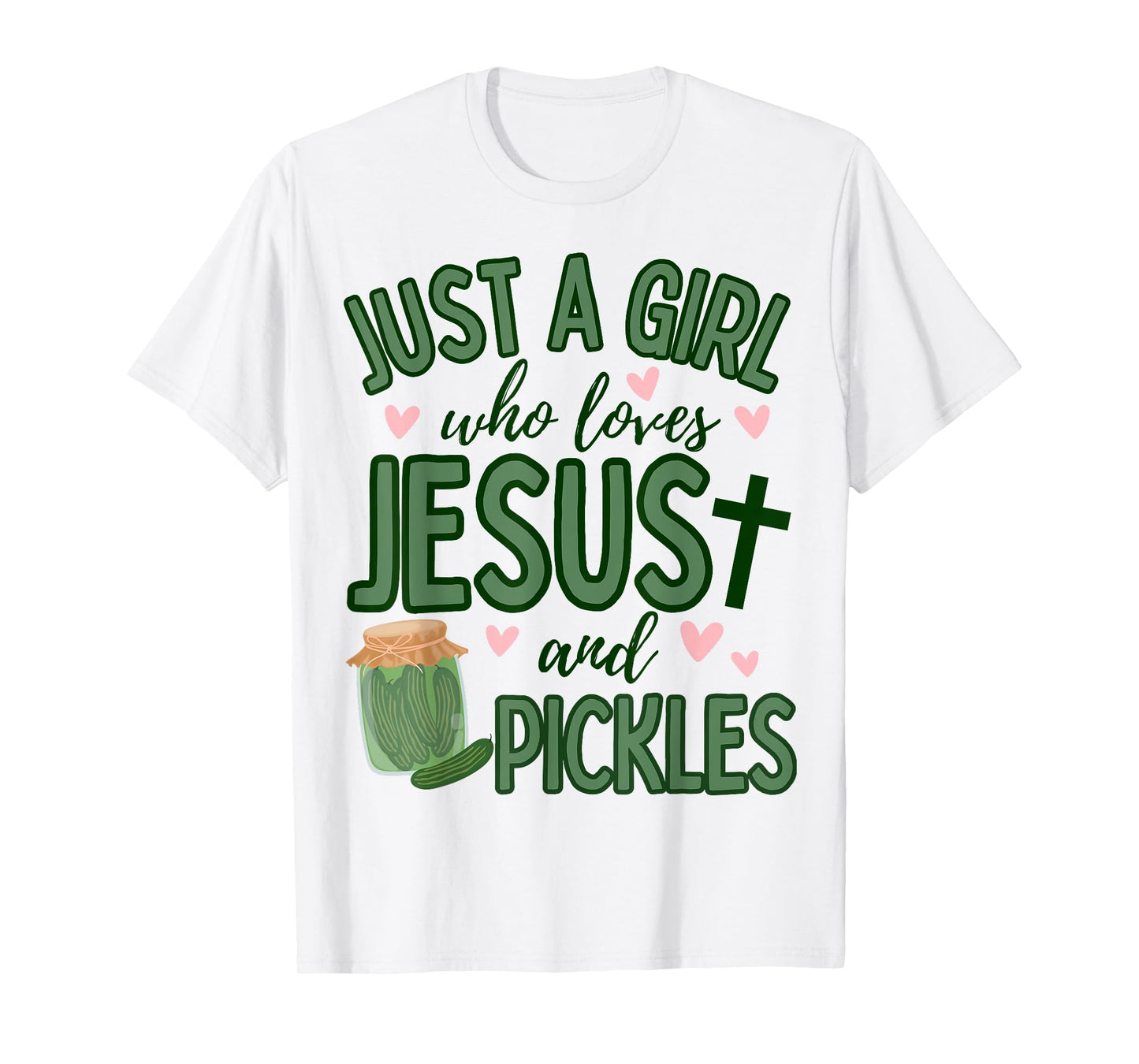 Just A Girl Who Loves Jesus and Pickles Funny Cute Faith T-Shirt