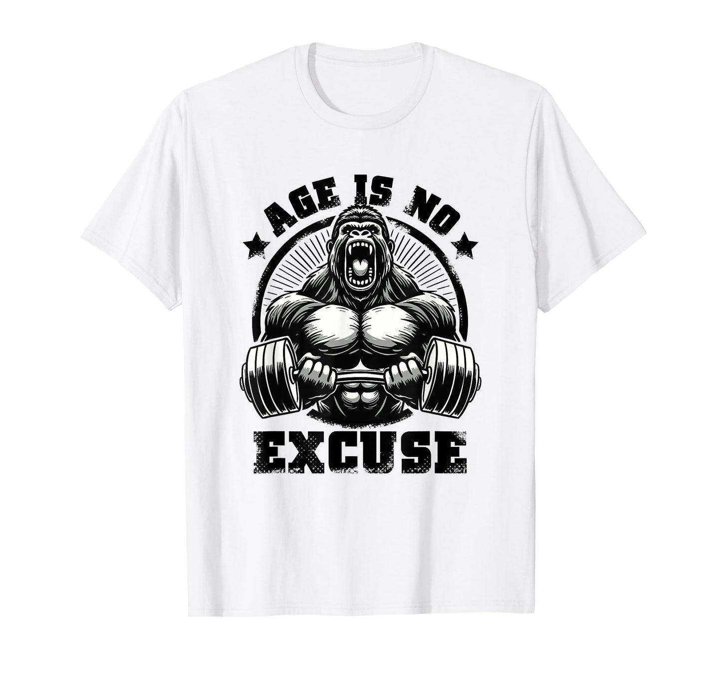 Age Is No Excuse Gorilla Weightlift Gym Quotes Gym Fitness T-Shirt