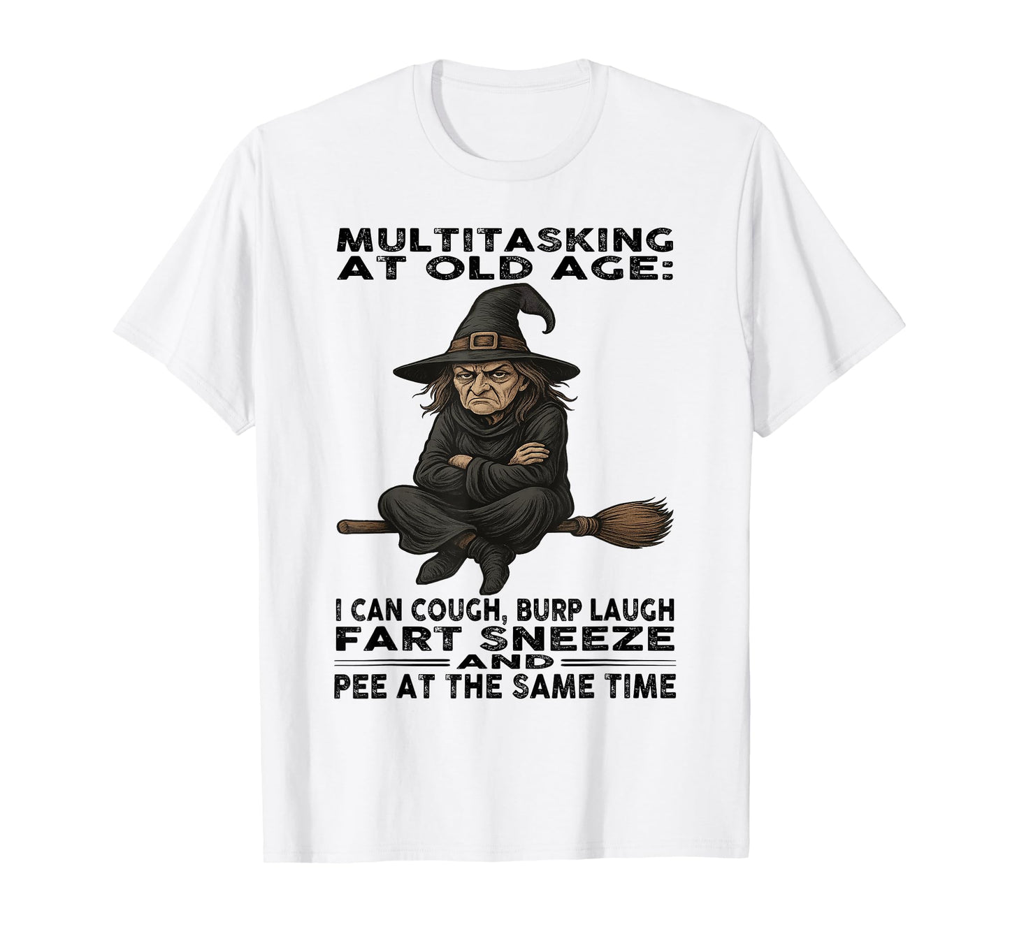 Witch - Multitasking at Old Age: I Can Cough - Burp Laugh T-Shirt
