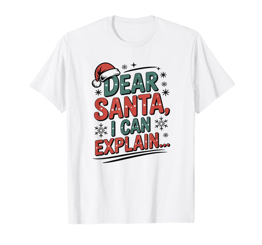 Dear Santa I Can Explain Funny Christmas Holiday Humor Outfi T-Shirt