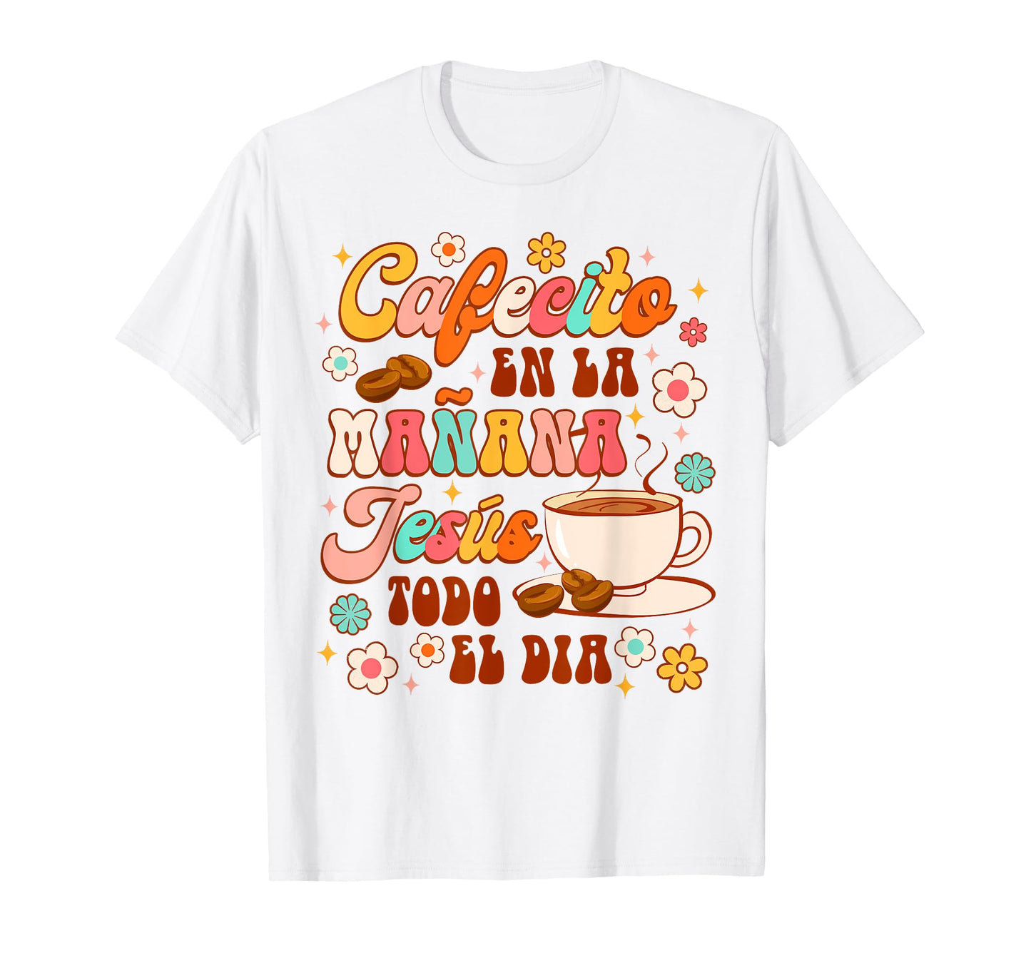 Spanish Christian Cafecito En La Manana Jesus Todo El Dia T-Shirt