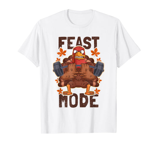 Feast Mode Weightlifting Turkey Day Thanksgiving Christmas T-Shirt
