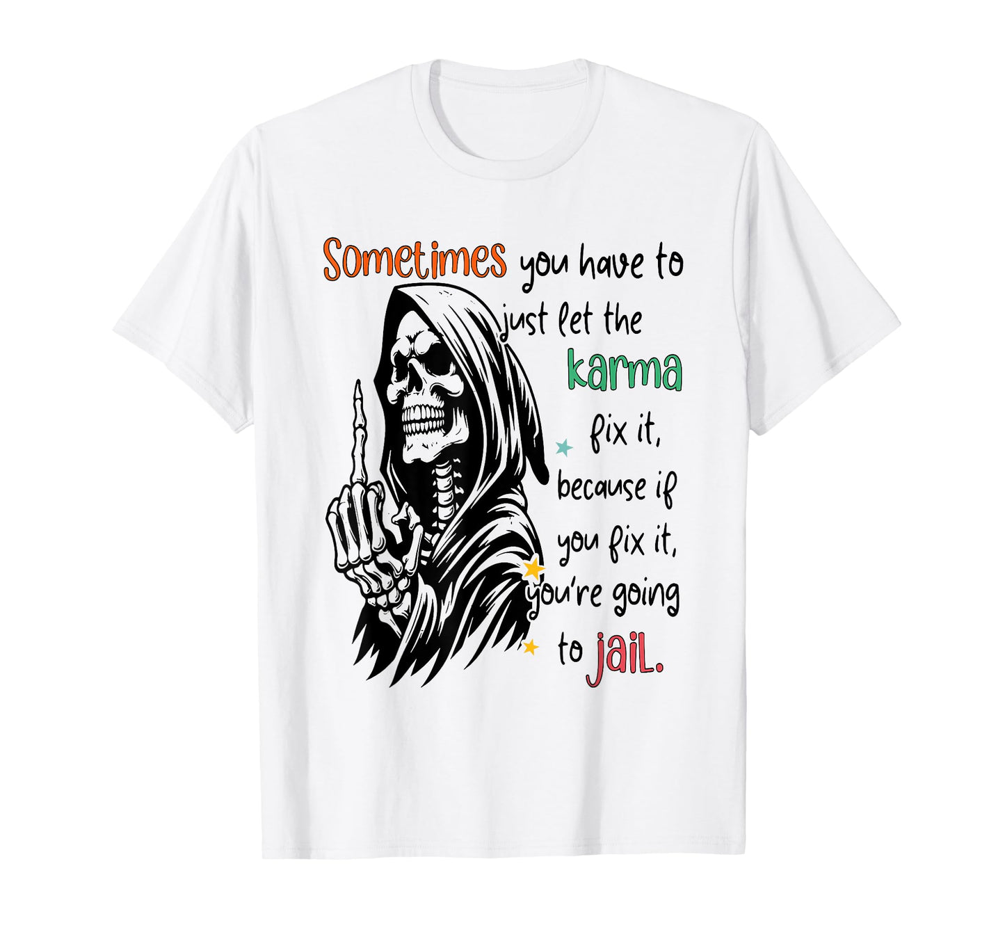 Skeleton Sometimes You Have To Just Let The Karma Fix It T-Shirt