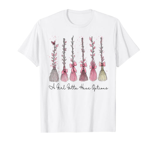 A Girl Gotta Have Options Pink Bow Witch Broom Halloween T-Shirt