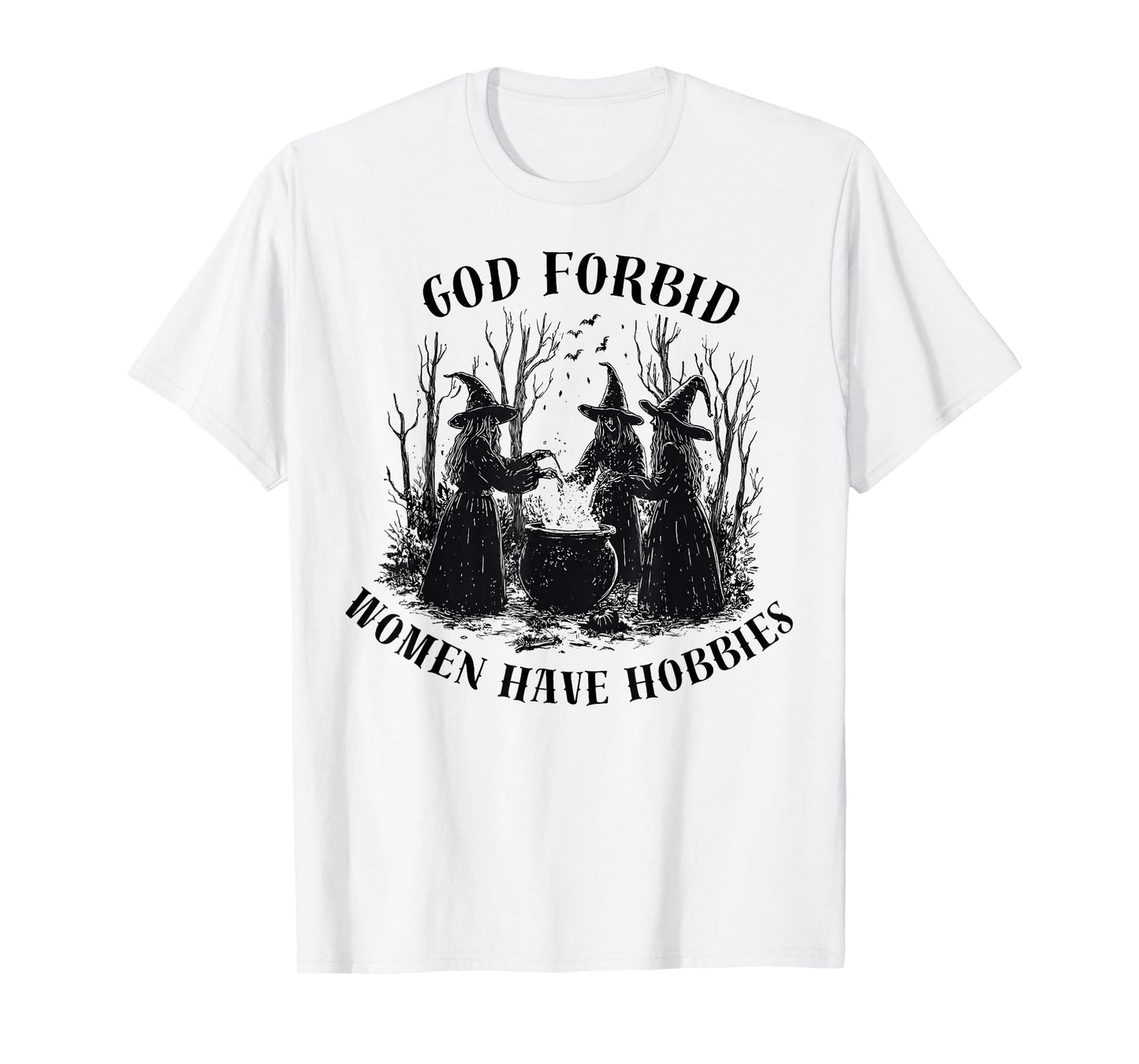 God Forbid Women Have Hobbies Halloween Spooky Season Witch T-Shirt