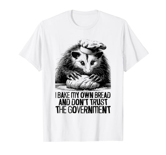 Don't Trust The Government - Funny Baking Possum Lover T-Shirt