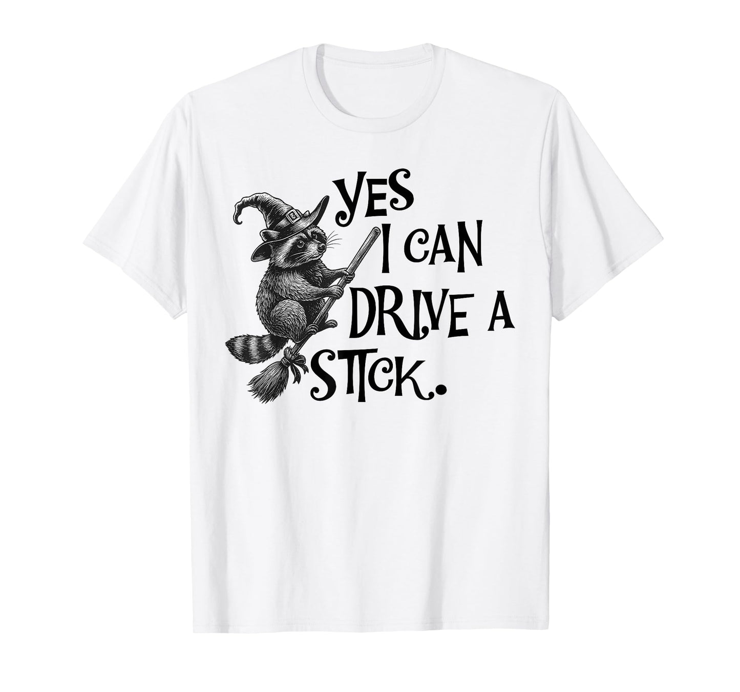 Yes I Can Drive A Stick Funny Halloween Spooky Witch T-Shirt