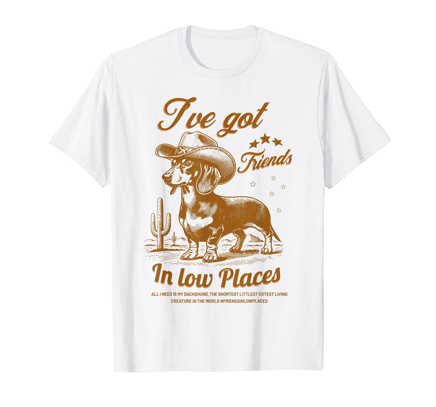 I've Got Friends In Low Places Funny Dachshund Cowboy Doxie T-Shirt