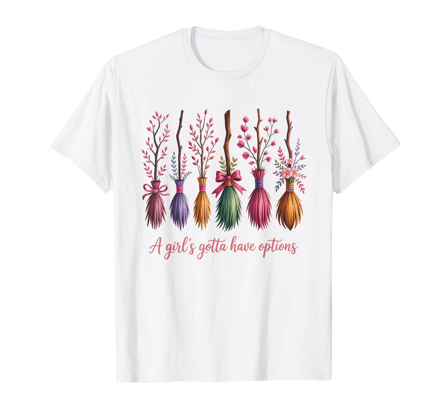 A Girl's Gotta Have Options Funny Broom Witches Halloween T-Shirt
