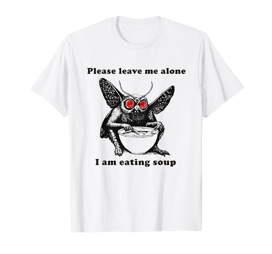 Mothman Eating Soup Please Leave Me Alone I am Eating Soup T-Shirt