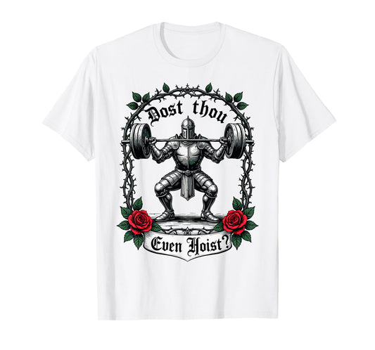 Dost Thou Even Hoist? Knight Weightlifter Workout Gym Gothic T-Shirt