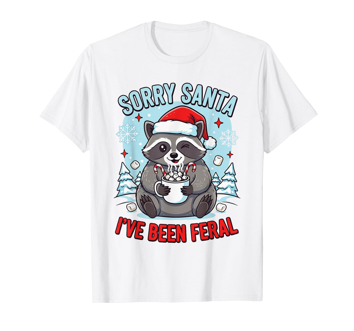 Funny Raccoon Christmas Sorry Santa I’ve Been Feral Holiday T-Shirt
