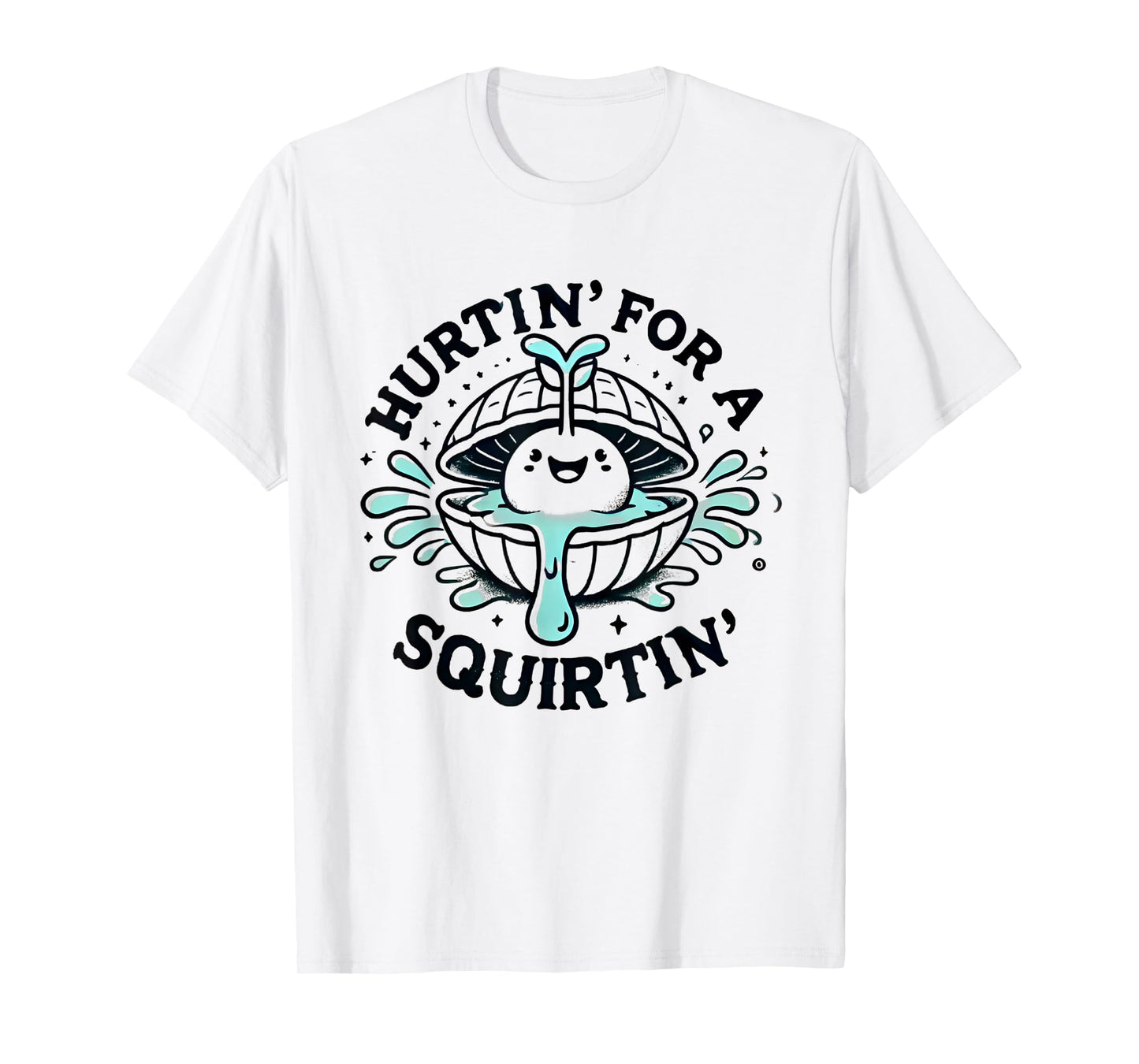 Hurtin' For A Squirtin' Funny Meme T-Shirt