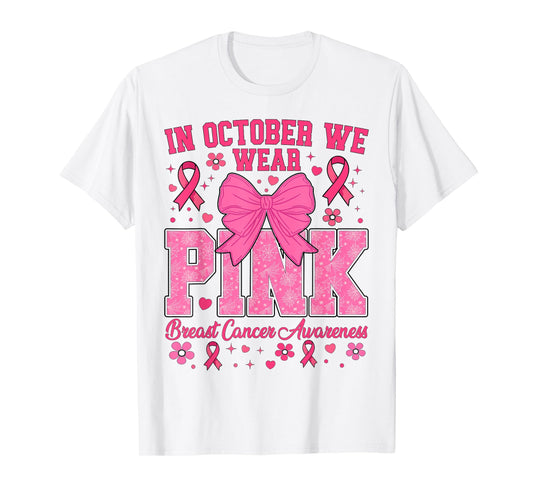 Breast Cancer Awareness In October We Wear Pink T-Shirt