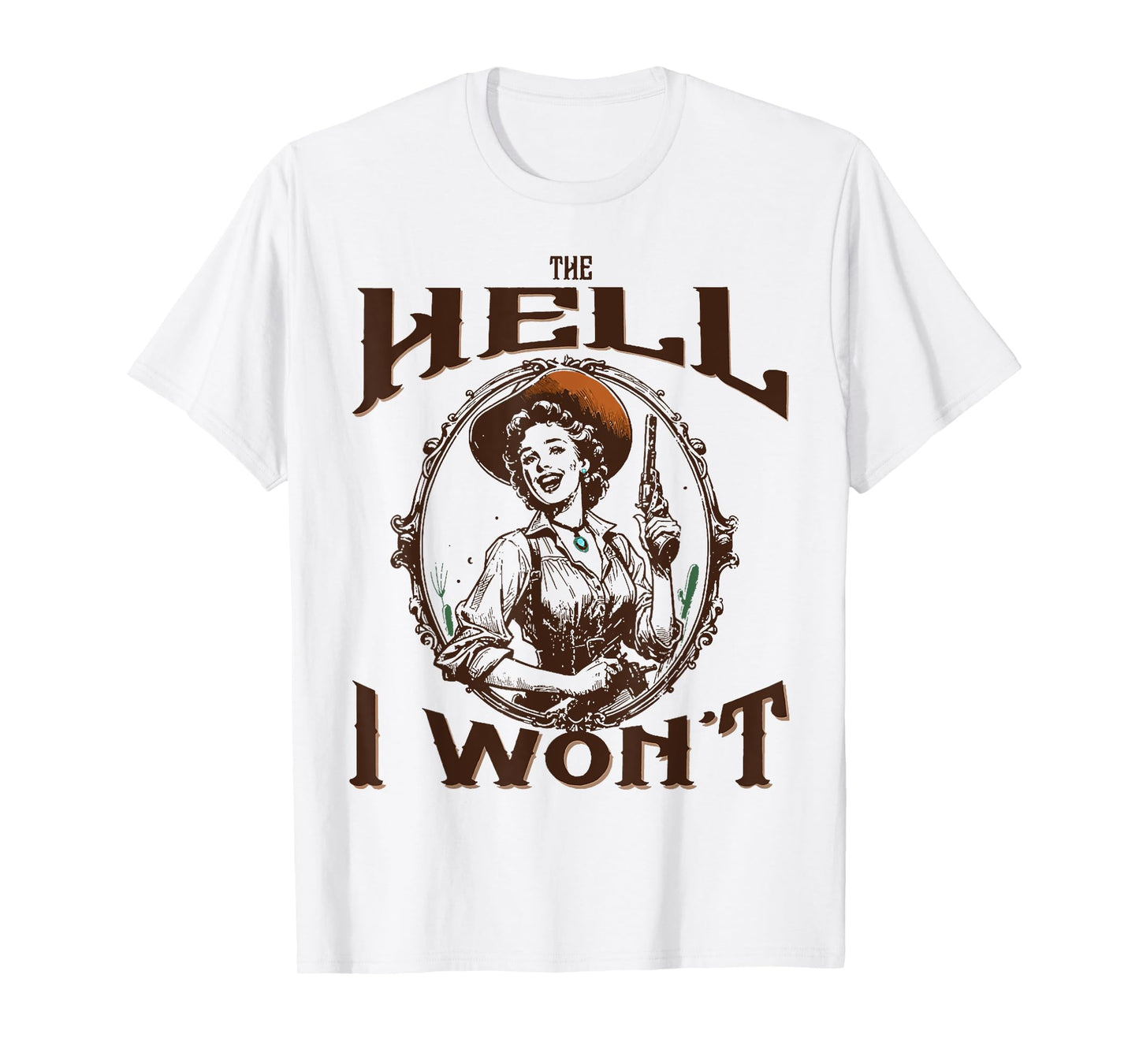 The Hell I Won't - Vintage Cowgirl T-Shirt