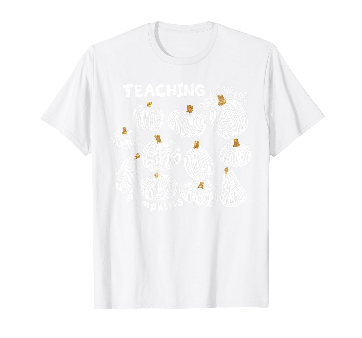 Halloween Teacher I Teach The Cutest Pumpkins in The Patch T-Shirt