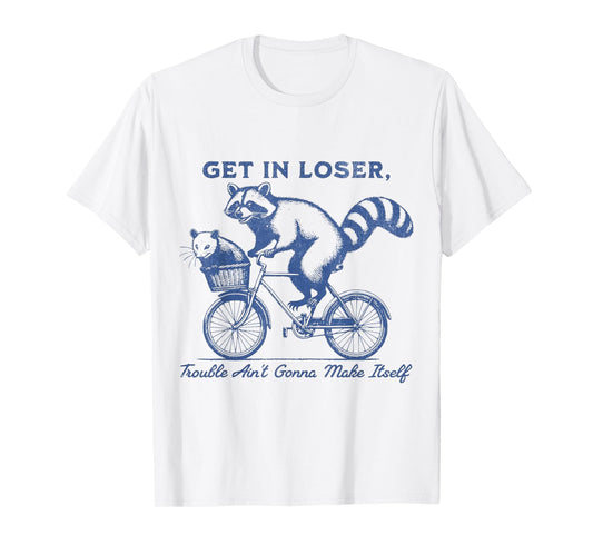 Get in loser T-Shirt