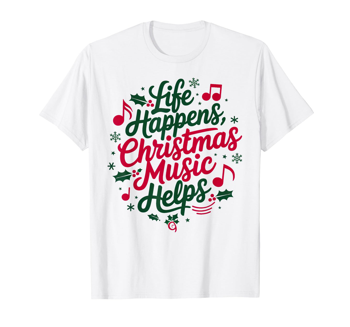 Life Happens Christmas Music Helps For Christmas Music T-Shirt